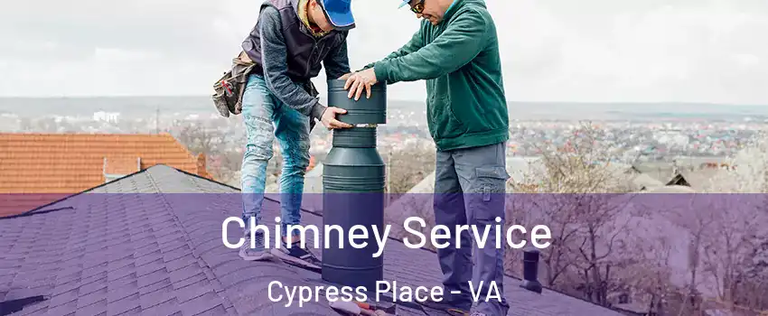 Chimney Service Cypress Place - VA