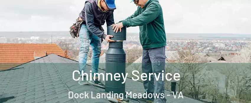 Chimney Service Dock Landing Meadows - VA