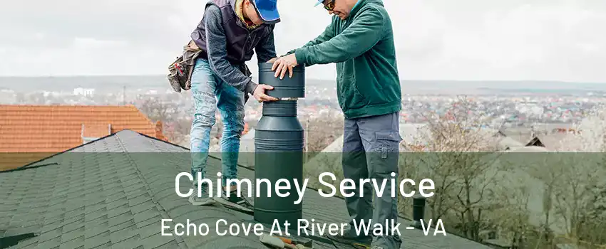Chimney Service Echo Cove At River Walk - VA