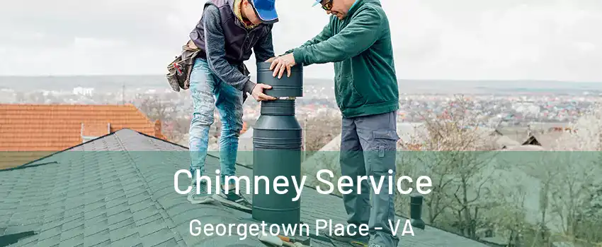 Chimney Service Georgetown Place - VA