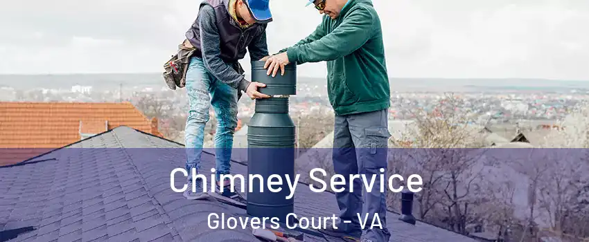 Chimney Service Glovers Court - VA