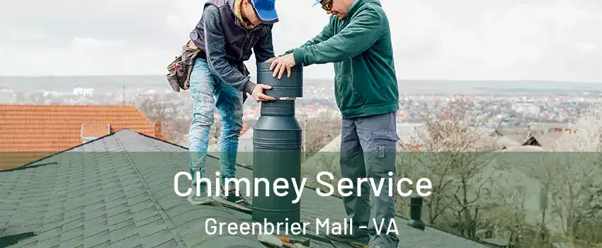 Chimney Service Greenbrier Mall - VA