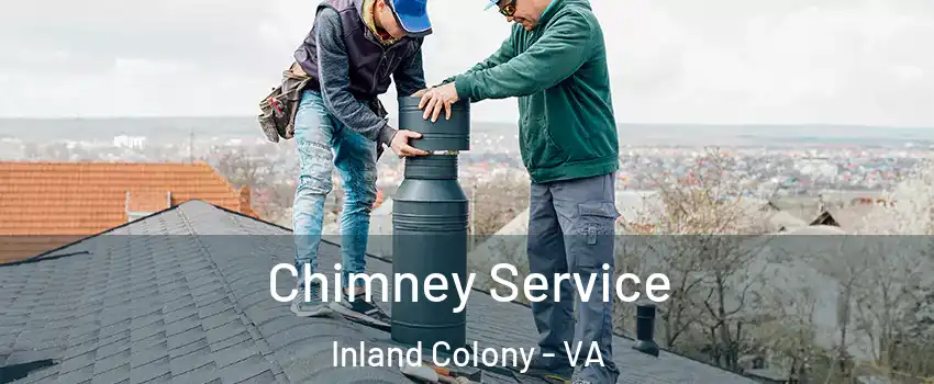 Chimney Service Inland Colony - VA