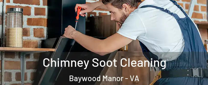 Chimney Soot Cleaning Baywood Manor - VA