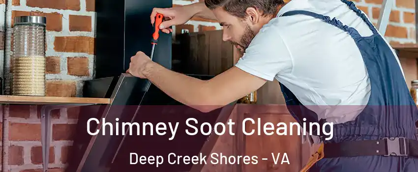 Chimney Soot Cleaning Deep Creek Shores - VA