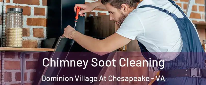 Chimney Soot Cleaning Dominion Village At Chesapeake - VA