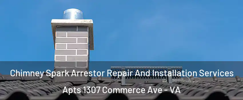 Chimney Spark Arrestor Repair And Installation Services Apts 1307 Commerce Ave - VA