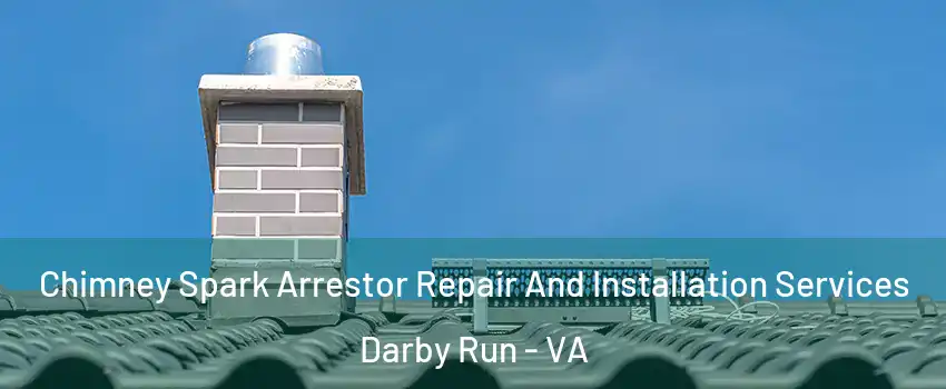 Chimney Spark Arrestor Repair And Installation Services Darby Run - VA