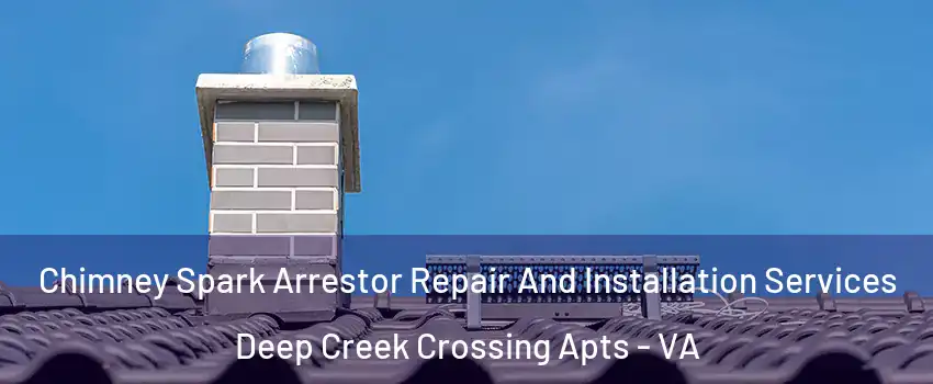 Chimney Spark Arrestor Repair And Installation Services Deep Creek Crossing Apts - VA