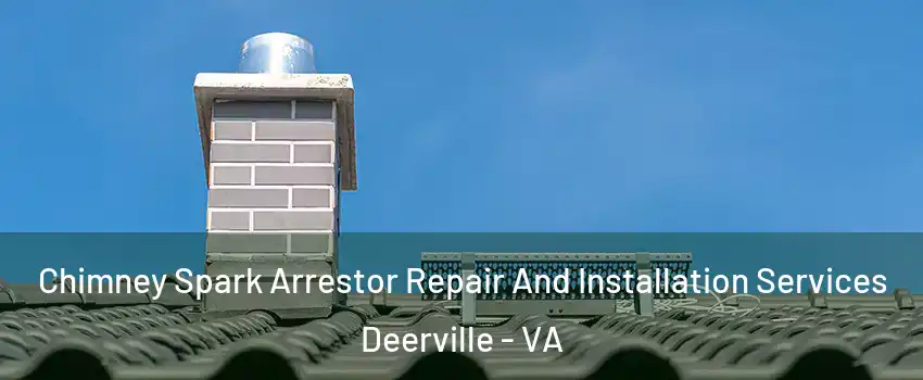 Chimney Spark Arrestor Repair And Installation Services Deerville - VA
