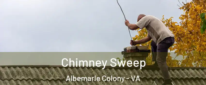 Chimney Sweep Albemarle Colony - VA