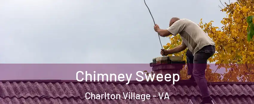 Chimney Sweep Charlton Village - VA