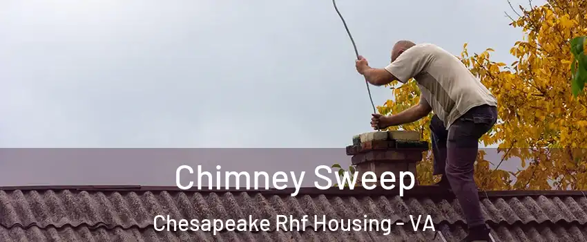 Chimney Sweep Chesapeake Rhf Housing - VA