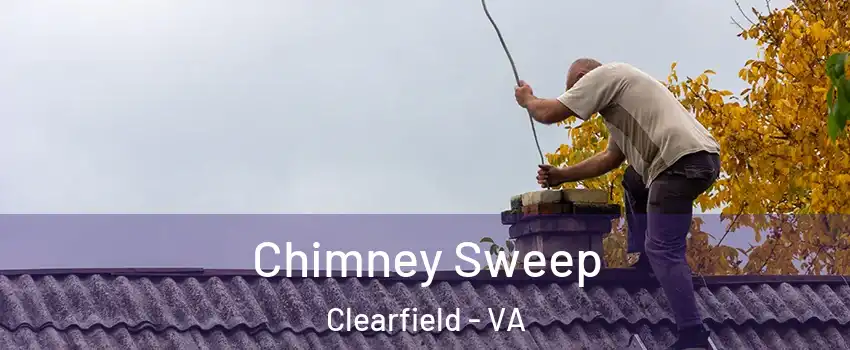 Chimney Sweep Clearfield - VA