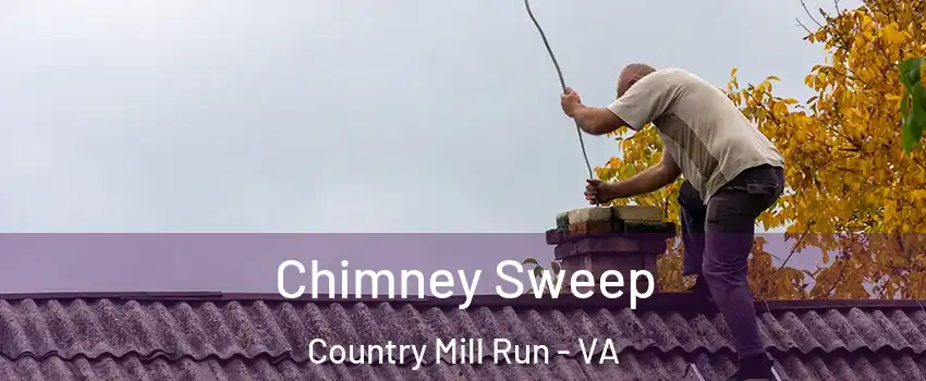 Chimney Sweep Country Mill Run - VA
