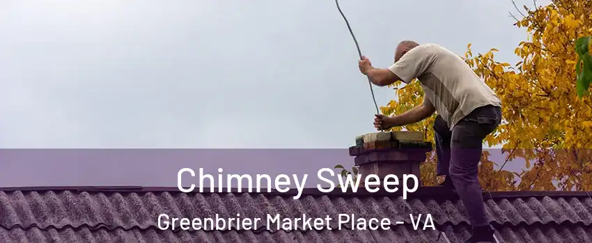 Chimney Sweep Greenbrier Market Place - VA