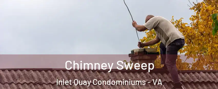 Chimney Sweep Inlet Quay Condominiums - VA