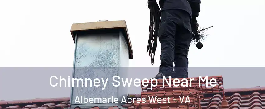 Chimney Sweep Near Me Albemarle Acres West - VA