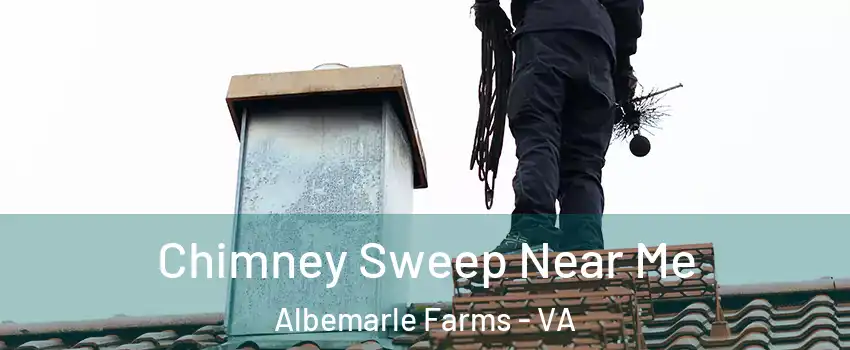 Chimney Sweep Near Me Albemarle Farms - VA