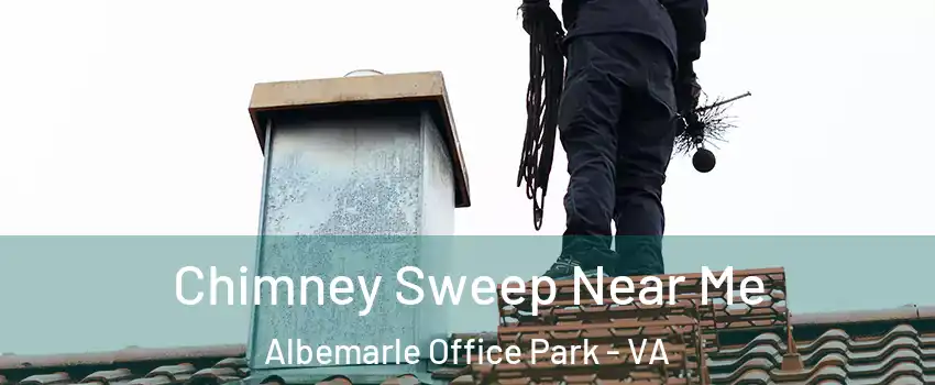 Chimney Sweep Near Me Albemarle Office Park - VA
