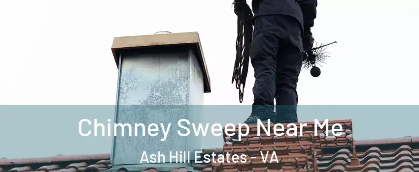 Chimney Sweep Near Me Ash Hill Estates - VA
