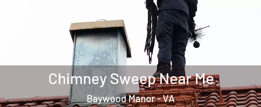 Chimney Sweep Near Me Baywood Manor - VA