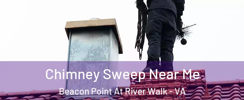 Chimney Sweep Near Me Beacon Point At River Walk - VA