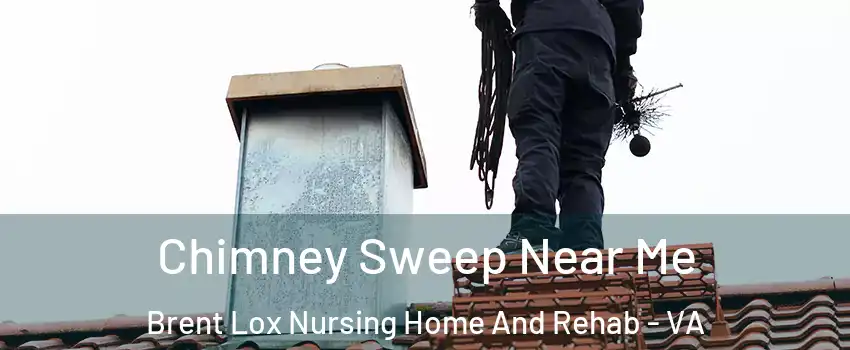 Chimney Sweep Near Me Brent Lox Nursing Home And Rehab - VA
