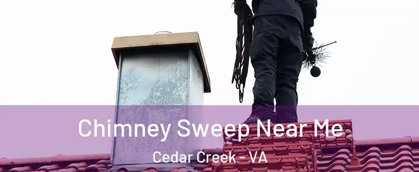 Chimney Sweep Near Me Cedar Creek - VA