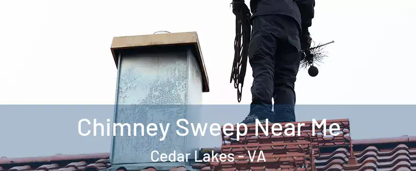 Chimney Sweep Near Me Cedar Lakes - VA