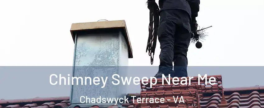 Chimney Sweep Near Me Chadswyck Terrace - VA