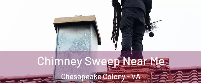 Chimney Sweep Near Me Chesapeake Colony - VA