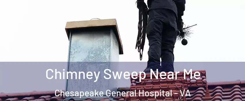 Chimney Sweep Near Me Chesapeake General Hospital - VA
