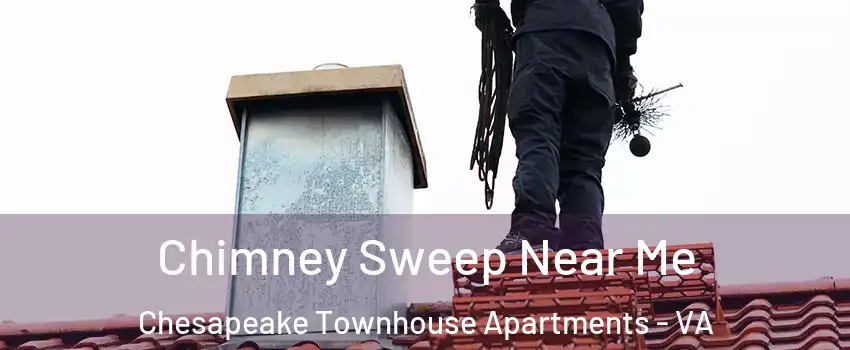 Chimney Sweep Near Me Chesapeake Townhouse Apartments - VA