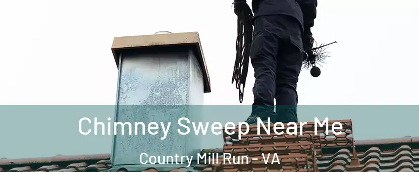 Chimney Sweep Near Me Country Mill Run - VA