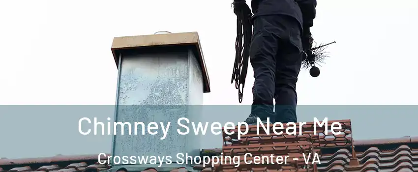 Chimney Sweep Near Me Crossways Shopping Center - VA