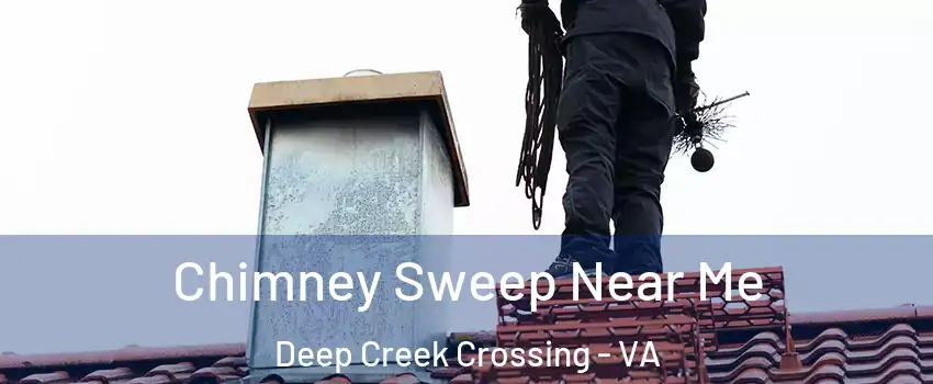 Chimney Sweep Near Me Deep Creek Crossing - VA