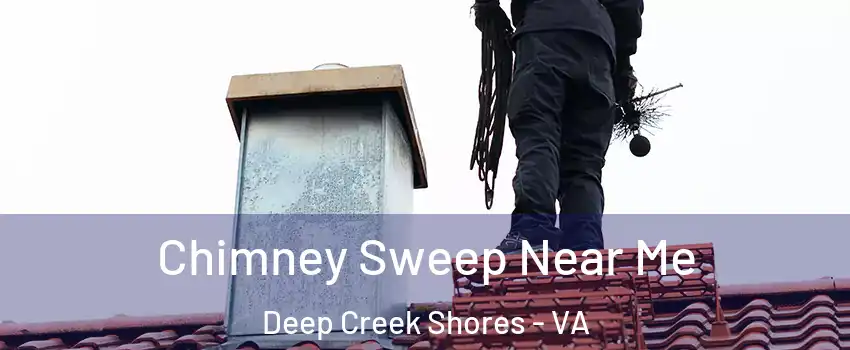 Chimney Sweep Near Me Deep Creek Shores - VA