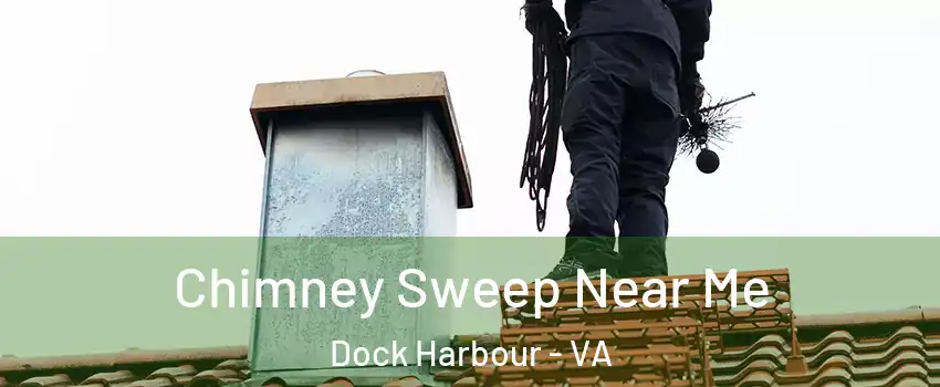 Chimney Sweep Near Me Dock Harbour - VA
