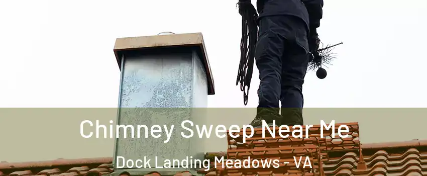 Chimney Sweep Near Me Dock Landing Meadows - VA
