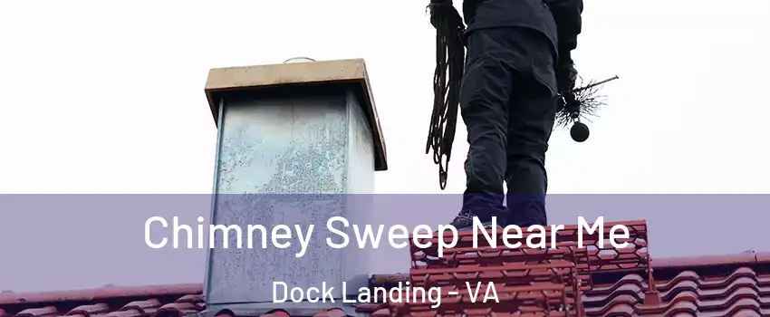 Chimney Sweep Near Me Dock Landing - VA