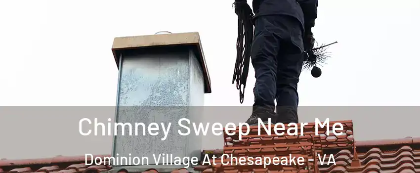 Chimney Sweep Near Me Dominion Village At Chesapeake - VA
