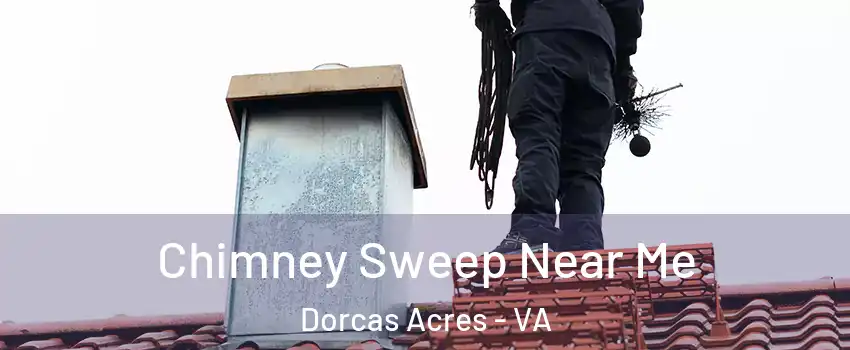 Chimney Sweep Near Me Dorcas Acres - VA