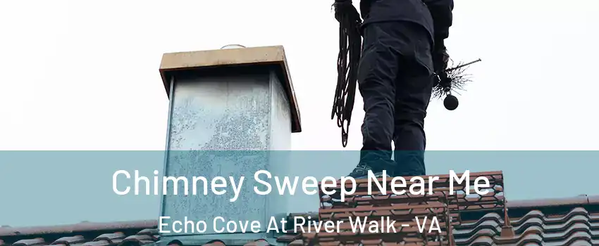 Chimney Sweep Near Me Echo Cove At River Walk - VA