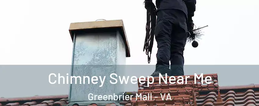 Chimney Sweep Near Me Greenbrier Mall - VA