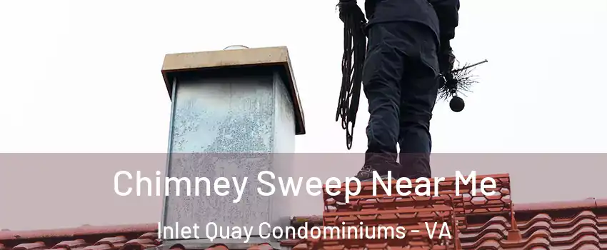 Chimney Sweep Near Me Inlet Quay Condominiums - VA
