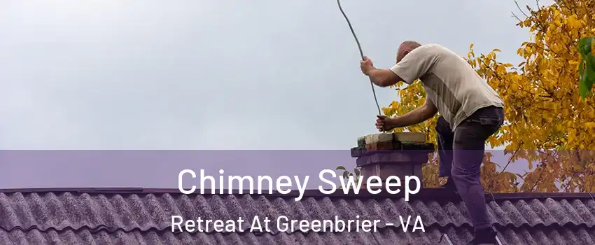Chimney Sweep Retreat At Greenbrier - VA