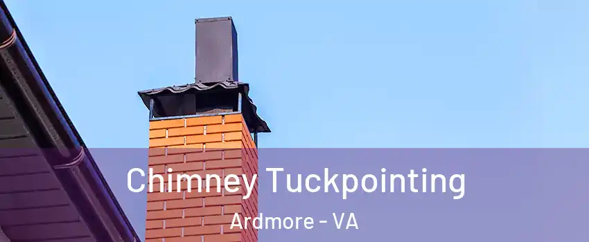 Chimney Tuckpointing Ardmore - VA