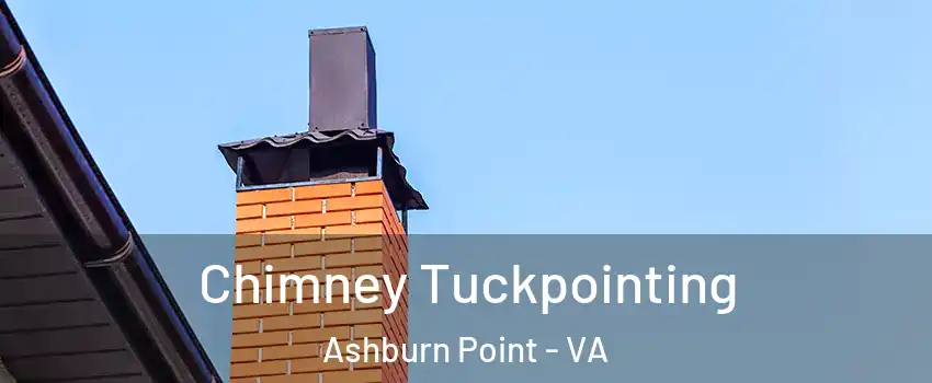 Chimney Tuckpointing Ashburn Point - VA
