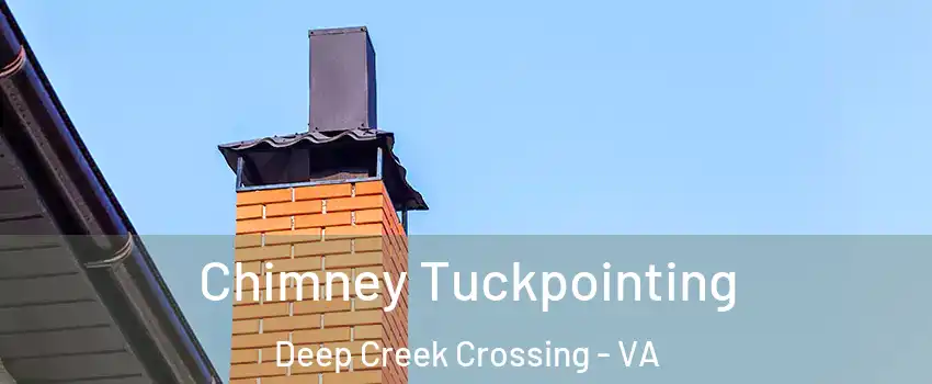 Chimney Tuckpointing Deep Creek Crossing - VA